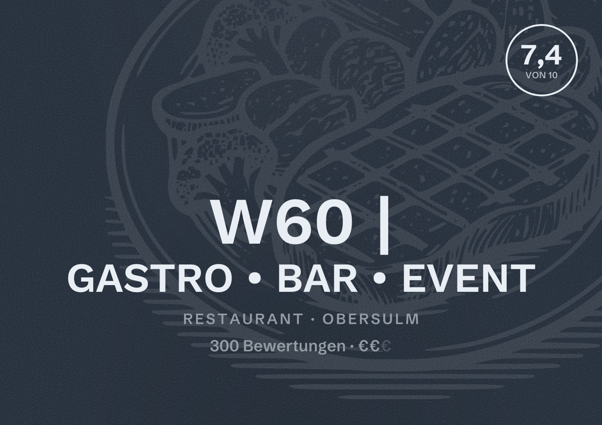 Illustriertes Poster von W60 | GASTRO • BAR • EVENT, Restaurant in Obersulm: Bewertung 7,4 von 10 aus 300 Bewertungen, Preisniveau €€