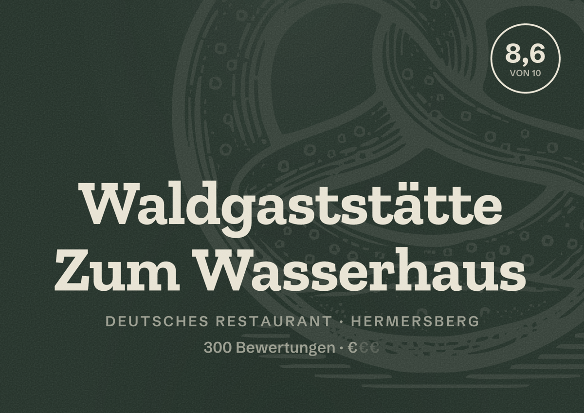 Illustriertes Poster von Waldgaststätte Zum Wasserhaus, Deutsches Restaurant in Hermersberg: Bewertung 8,6 von 10 aus 300 Bewertungen, Preisniveau €