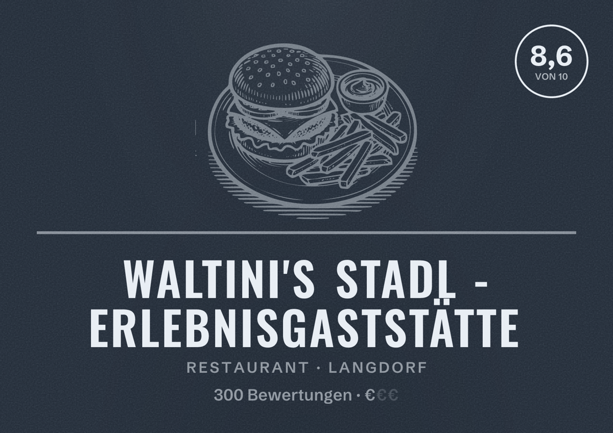 Illustriertes Poster von Waltini's Stadl - Erlebnisgaststätte, Restaurant in Langdorf: Bewertung 8,6 von 10 aus 300 Bewertungen, Preisniveau €