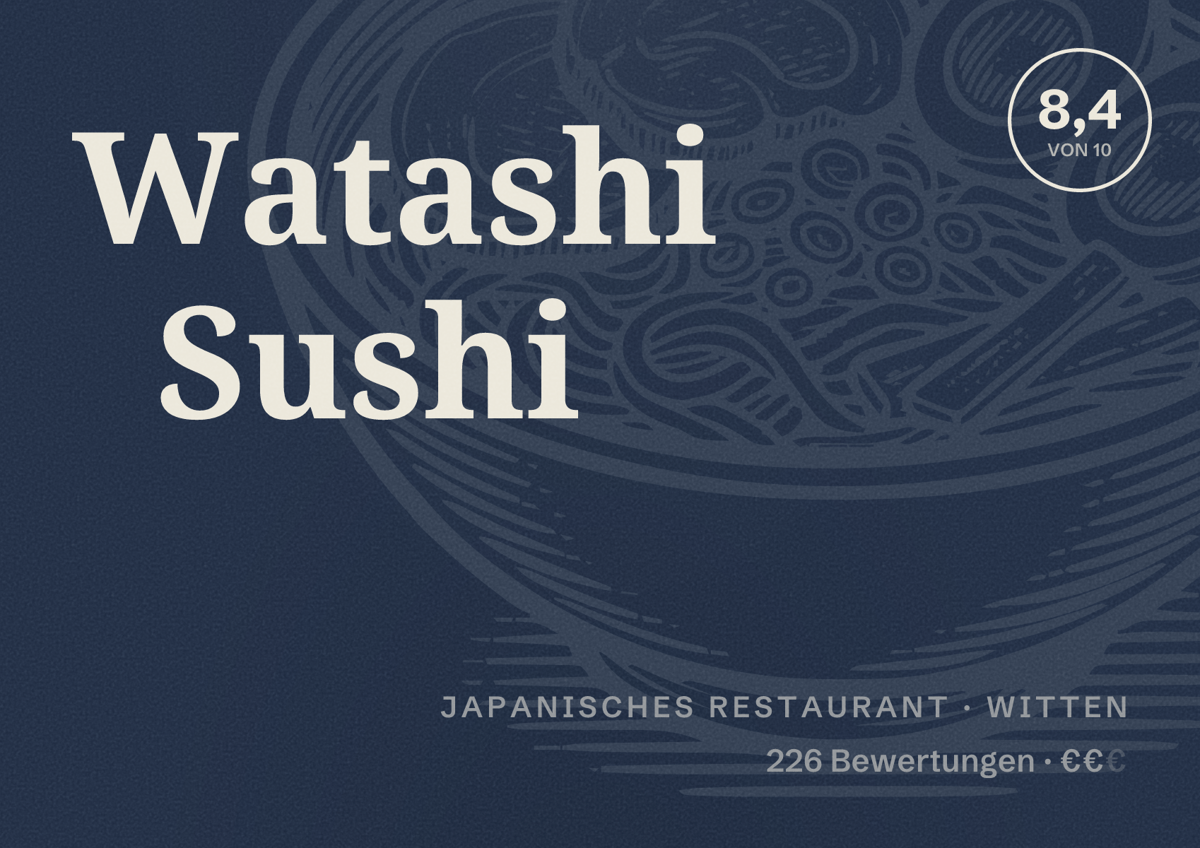 Illustriertes Poster von Watashi Sushi, Japanisches Restaurant in Witten: Bewertung 8,4 von 10 aus 226 Bewertungen, Preisniveau €€