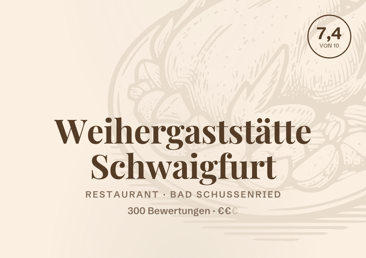 Illustriertes Poster von Weihergaststätte Schwaigfurt, Restaurant in Bad Schussenried: Bewertung 7,4 von 10 aus 300 Bewertungen, Preisniveau €€