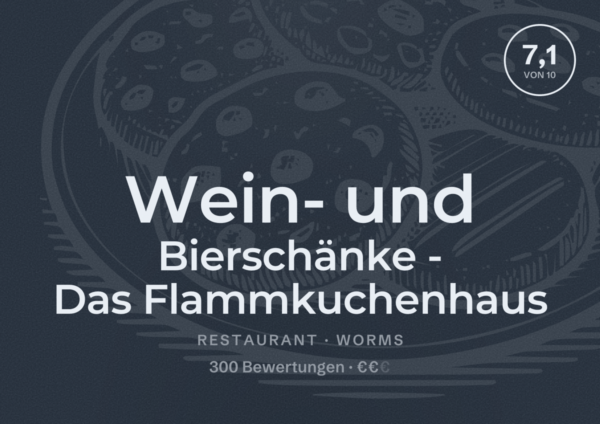 Illustriertes Poster von Wein- und Bierschänke - Das Flammkuchenhaus, Restaurant in Worms: Bewertung 7,1 von 10 aus 300 Bewertungen, Preisniveau €€