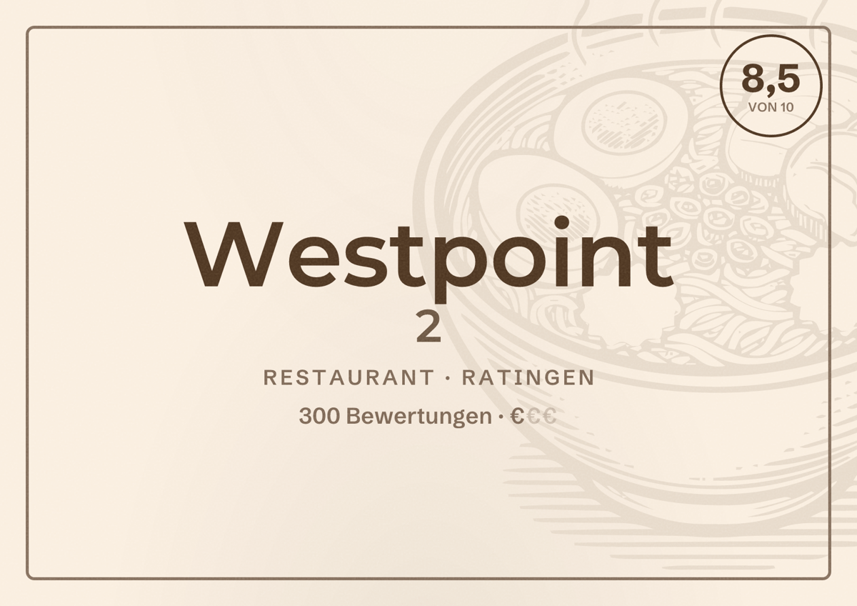 Illustriertes Poster von Westpoint 2, Restaurant in Ratingen: Bewertung 8,5 von 10 aus 300 Bewertungen, Preisniveau €