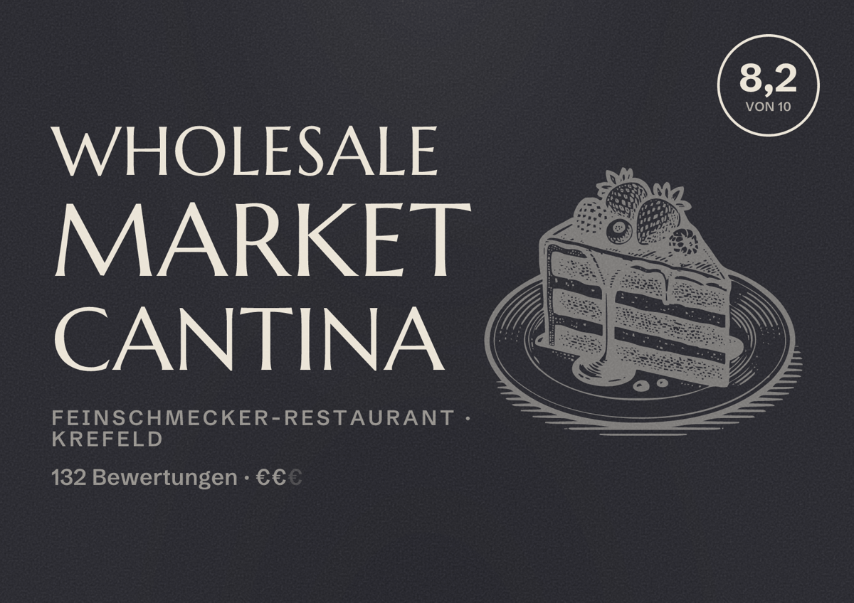 Illustriertes Poster von Wholesale Market Cantina, Feinschmecker-Restaurant in Krefeld: Bewertung 8,2 von 10 aus 132 Bewertungen, Preisniveau €€