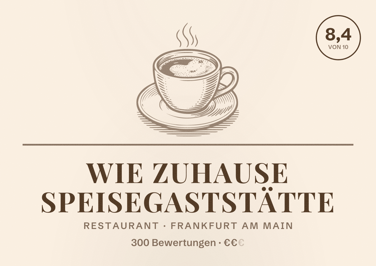 Illustriertes Poster von Wie Zuhause Speisegaststätte, Restaurant in Frankfurt am Main: Bewertung 8,4 von 10 aus 300 Bewertungen, Preisniveau €€
