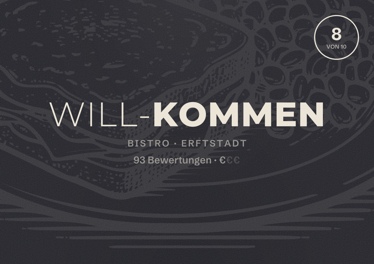 Illustriertes Poster von Will-kommen, Bistro in Erftstadt: Bewertung 8 von 10 aus 93 Bewertungen, Preisniveau €
