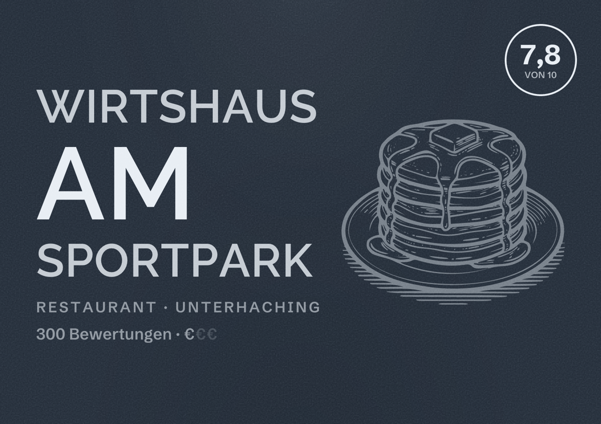 Illustriertes Poster von Wirtshaus am Sportpark, Restaurant in Unterhaching: Bewertung 7,8 von 10 aus 300 Bewertungen, Preisniveau €