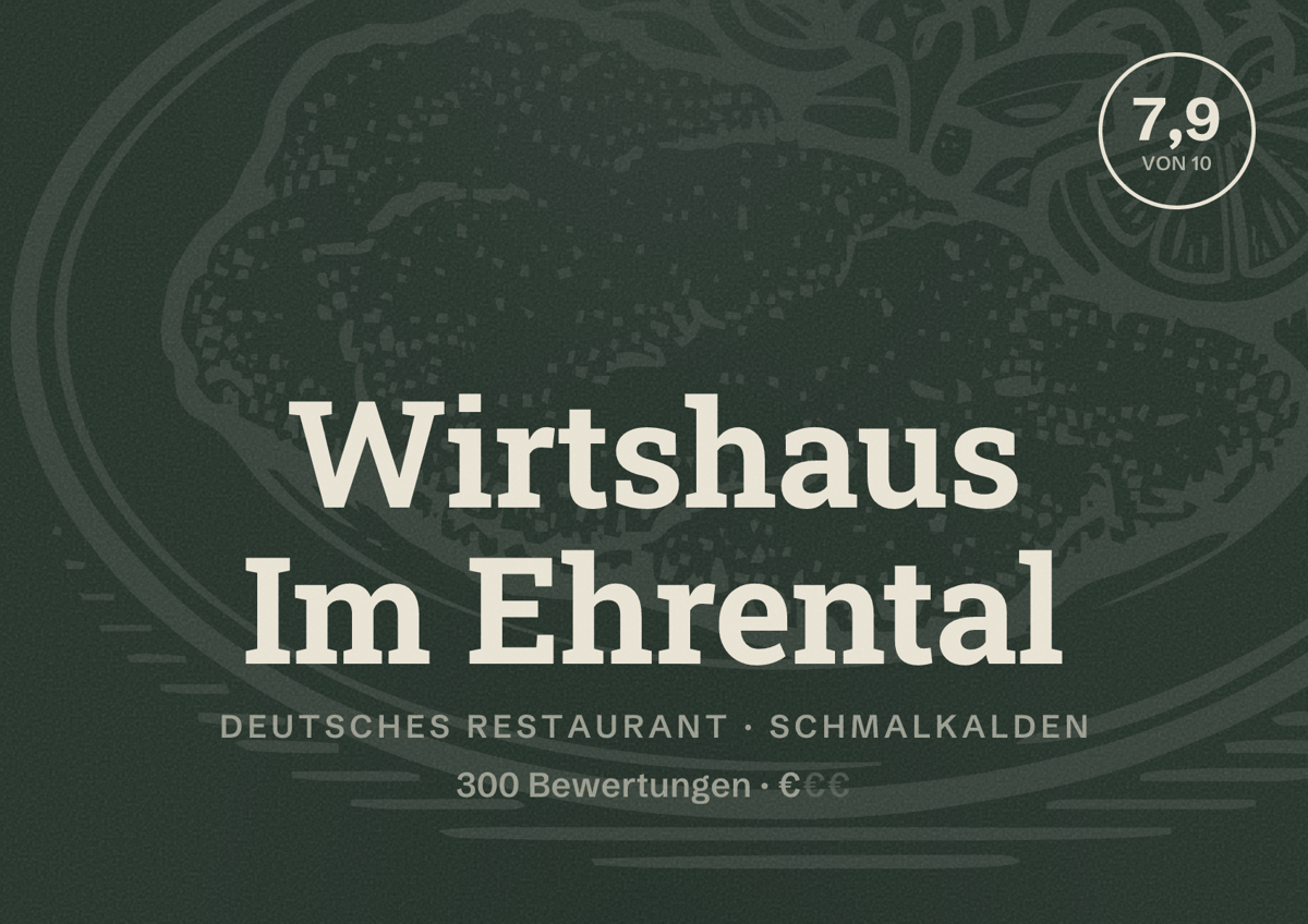 Illustriertes Poster von Wirtshaus Im Ehrental, Deutsches Restaurant in Schmalkalden: Bewertung 7,9 von 10 aus 300 Bewertungen, Preisniveau €