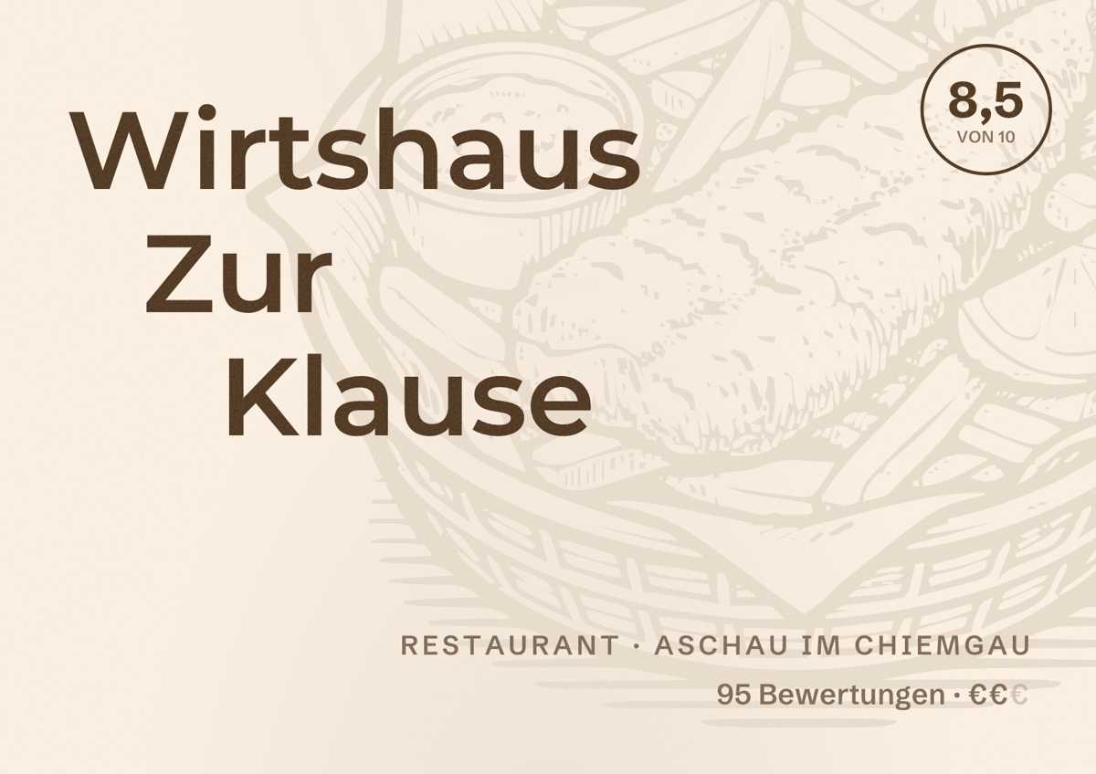 Illustriertes Poster von Wirtshaus Zur Klause, Restaurant in Aschau im Chiemgau: Bewertung 8,5 von 10 aus 95 Bewertungen, Preisniveau €€