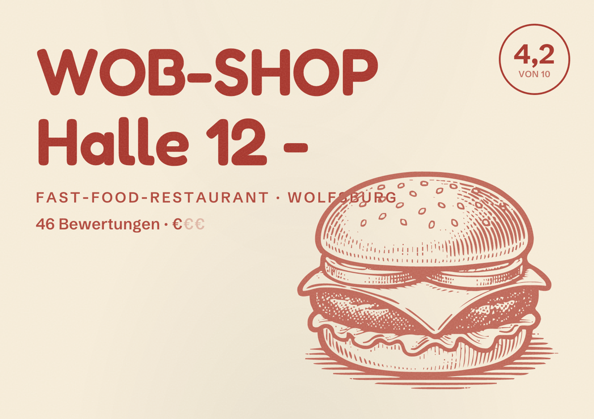 Illustriertes Poster von WOB-SHOP Halle 12 -, Fast-Food-Restaurant in Wolfsburg: Bewertung 4,2 von 10 aus 46 Bewertungen, Preisniveau €