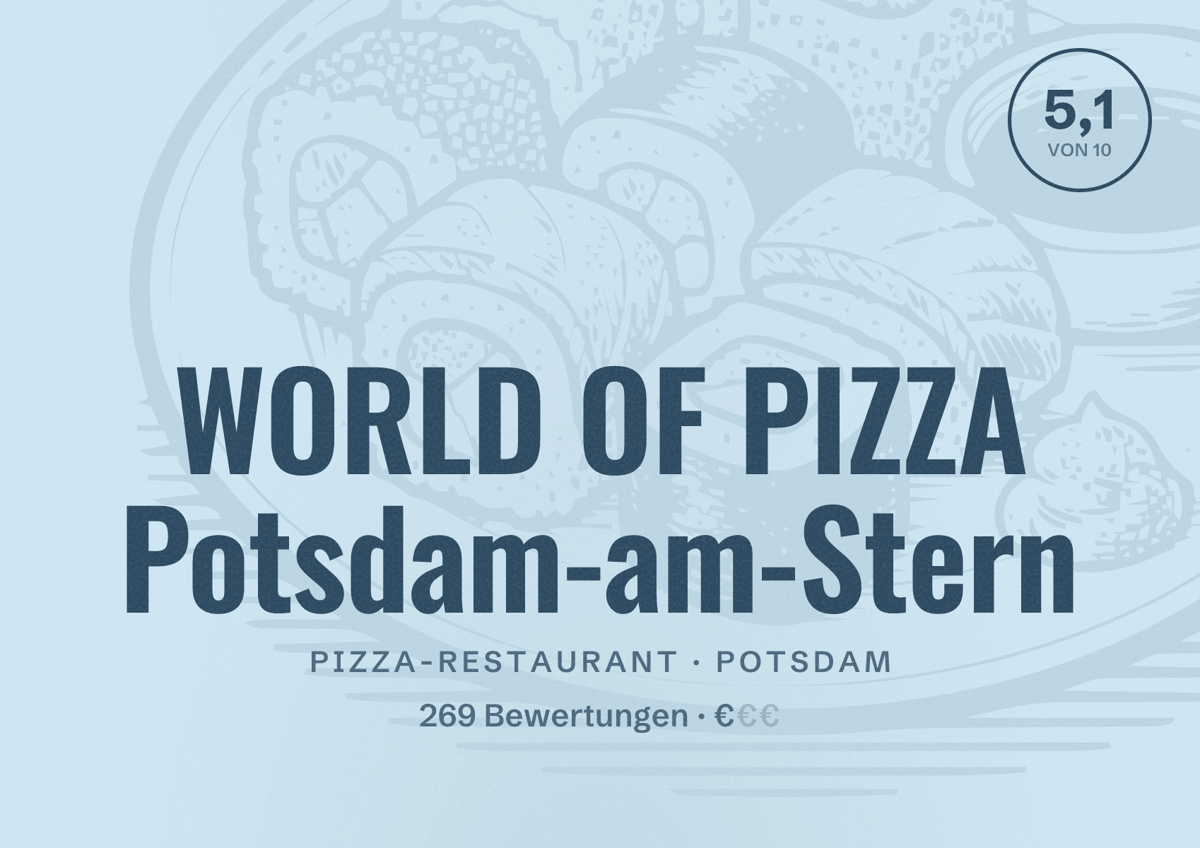 Illustriertes Poster von WORLD OF PIZZA Potsdam-am-Stern, Pizza-Restaurant in Potsdam: Bewertung 5,1 von 10 aus 269 Bewertungen, Preisniveau €