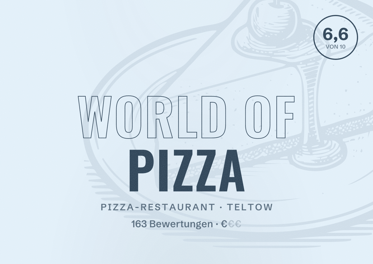 Illustriertes Poster von WORLD OF PIZZA, Pizza-Restaurant in Teltow: Bewertung 6,6 von 10 aus 163 Bewertungen, Preisniveau €