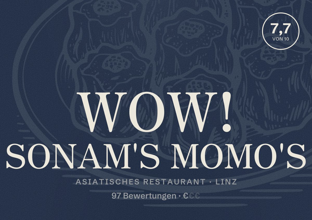 Illustriertes Poster von WOW! SONAM'S MOMO'S, Asiatisches Restaurant in Linz: Bewertung 7,7 von 10 aus 97 Bewertungen, Preisniveau €