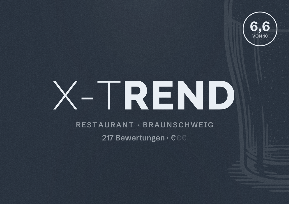 Illustriertes Poster von X-Trend, Restaurant in Braunschweig: Bewertung 6,6 von 10 aus 217 Bewertungen, Preisniveau €