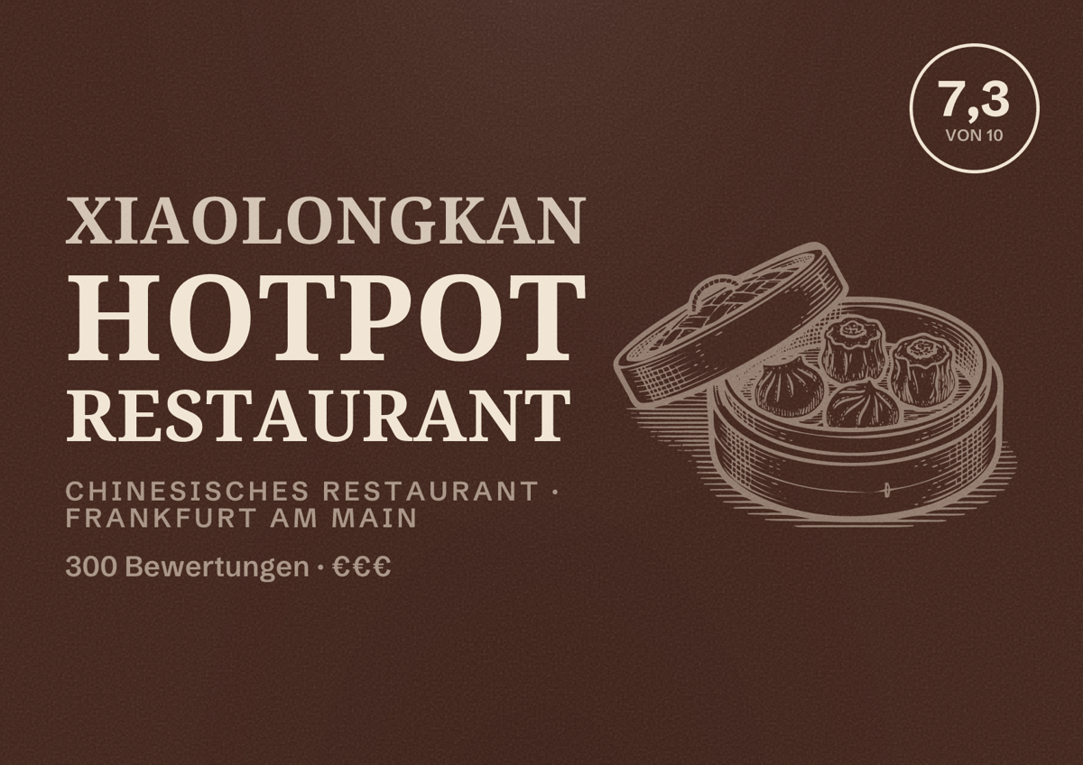 Illustriertes Poster von XiaoLongKan Hotpot Restaurant, Chinesisches Restaurant in Frankfurt am Main: Bewertung 7,3 von 10 aus 300 Bewertungen, Preisniveau €€€