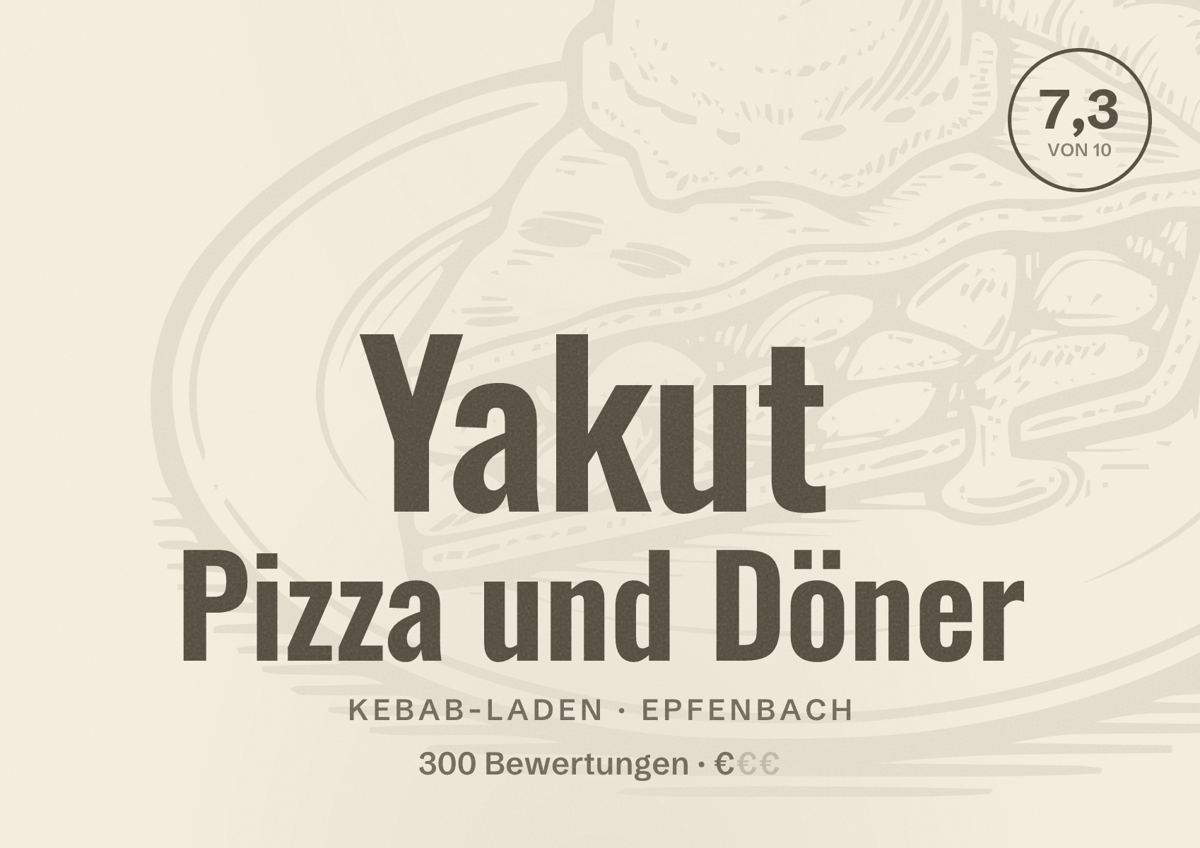 Illustriertes Poster von Yakut Pizza und Döner, Kebab-Laden in Epfenbach: Bewertung 7,3 von 10 aus 300 Bewertungen, Preisniveau €