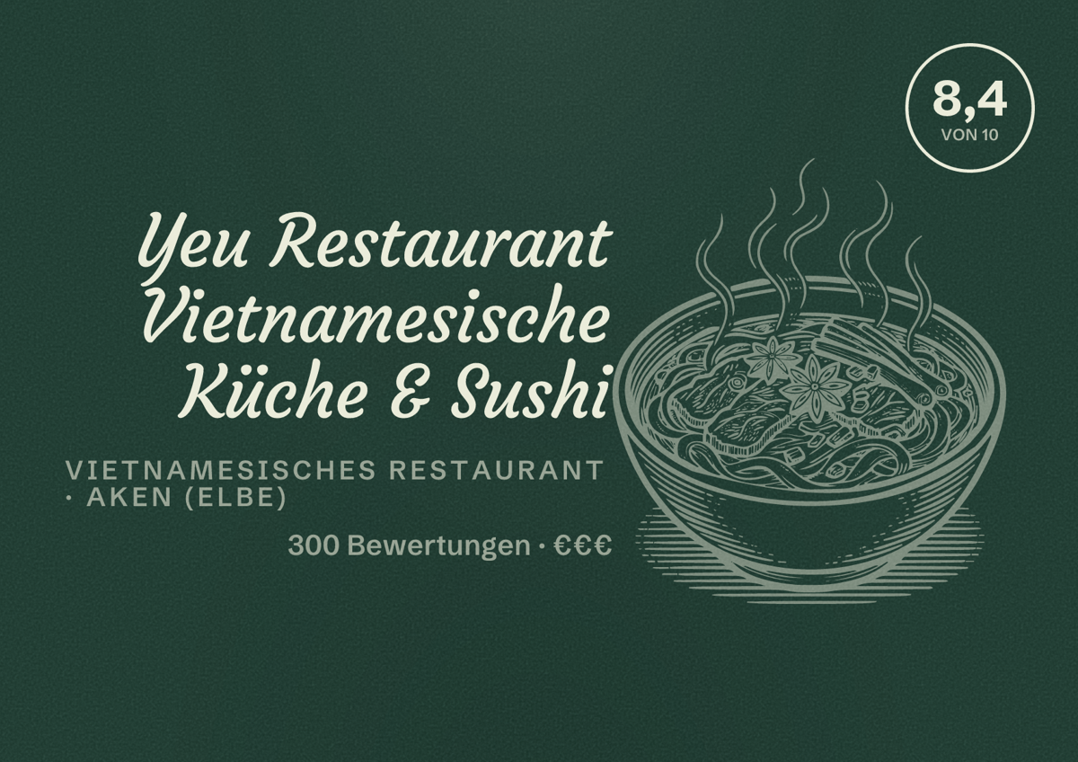 Illustriertes Poster von Yeu Restaurant Vietnamesische Küche & Sushi, Vietnamesisches Restaurant in Aken (Elbe): Bewertung 8,4 von 10 aus 300 Bewertungen, Preisniveau €€€
