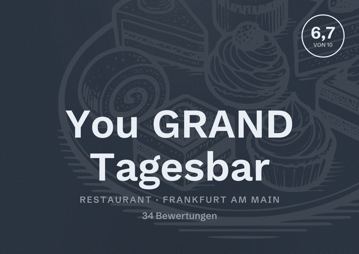 Illustriertes Poster von You GRAND Tagesbar, Restaurant in Frankfurt am Main: Bewertung 6,7 von 10 aus 34 Bewertungen