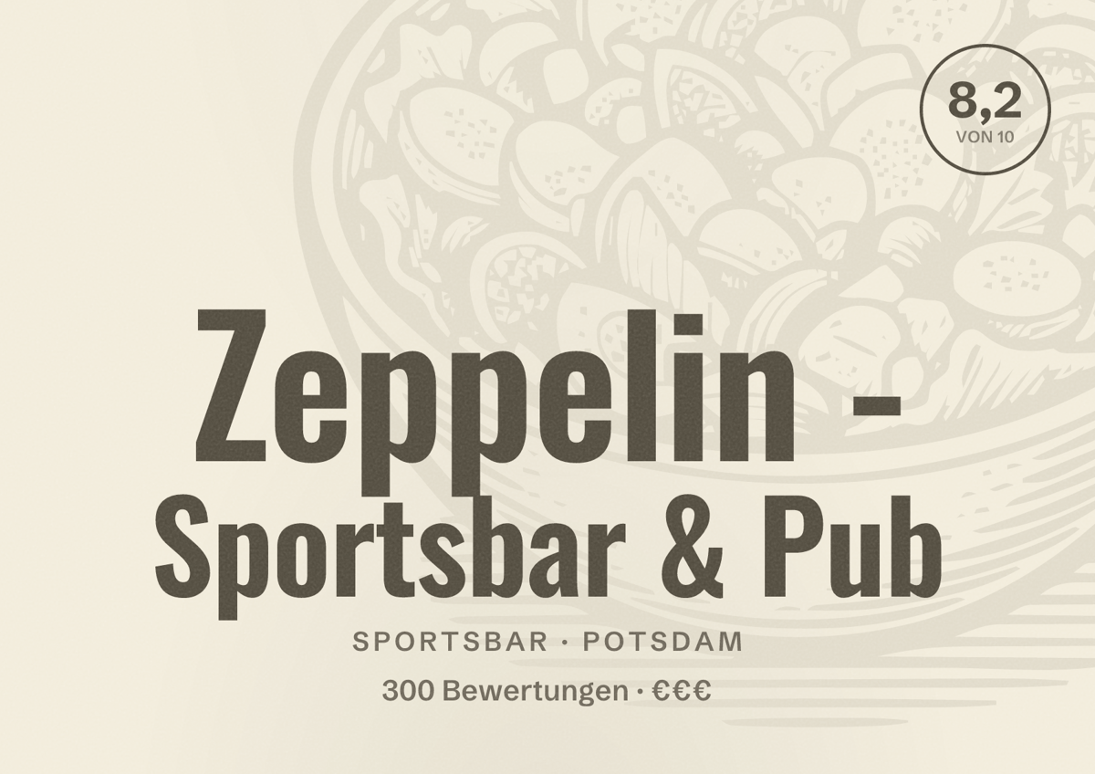 Illustriertes Poster von Zeppelin - Sportsbar & Pub, Sportsbar in Potsdam: Bewertung 8,2 von 10 aus 300 Bewertungen, Preisniveau €€€