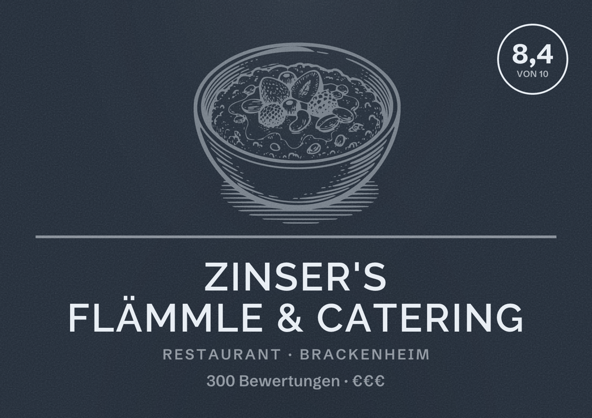 Illustriertes Poster von Zinser's Flämmle & Catering, Restaurant in Brackenheim: Bewertung 8,4 von 10 aus 300 Bewertungen, Preisniveau €€€