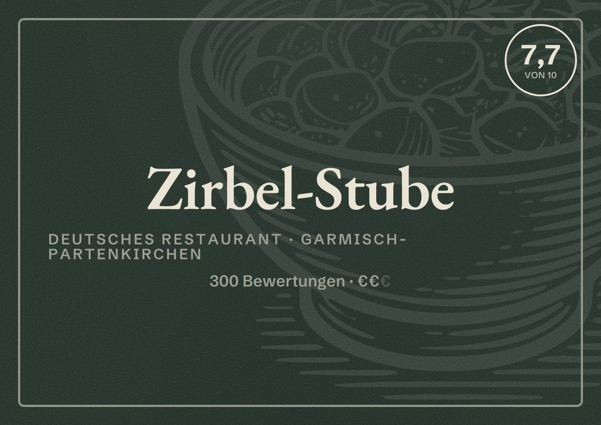 Illustriertes Poster von Zirbel-Stube, Deutsches Restaurant in Garmisch-Partenkirchen: Bewertung 7,7 von 10 aus 300 Bewertungen, Preisniveau €€