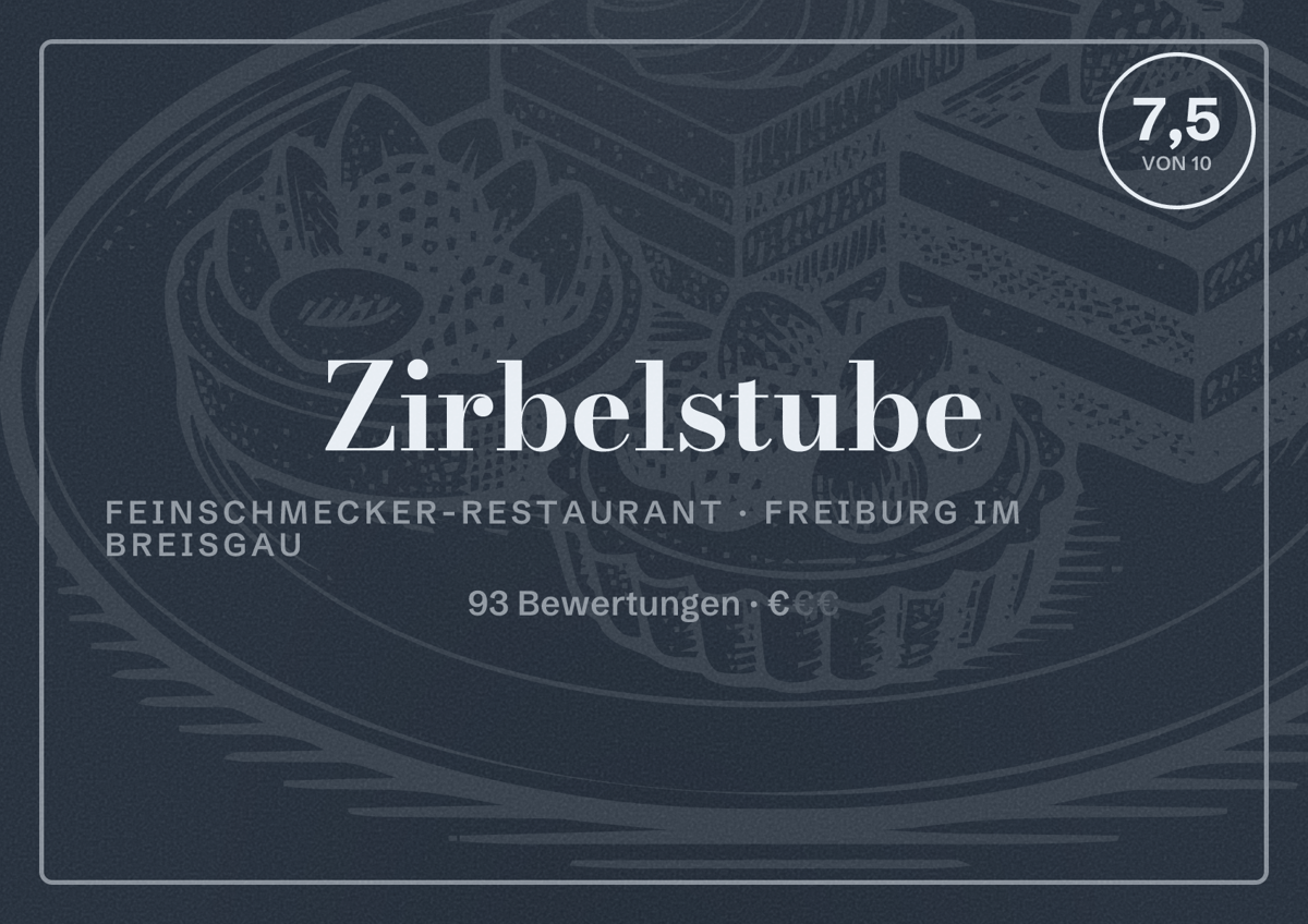Illustriertes Poster von Zirbelstube, Feinschmecker-Restaurant in Freiburg im Breisgau: Bewertung 7,5 von 10 aus 93 Bewertungen, Preisniveau €