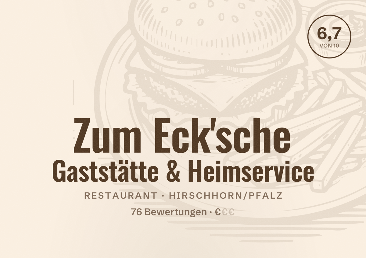 Illustriertes Poster von Zum Eck'sche Gaststätte & Heimservice, Restaurant in Hirschhorn/Pfalz: Bewertung 6,7 von 10 aus 76 Bewertungen, Preisniveau €