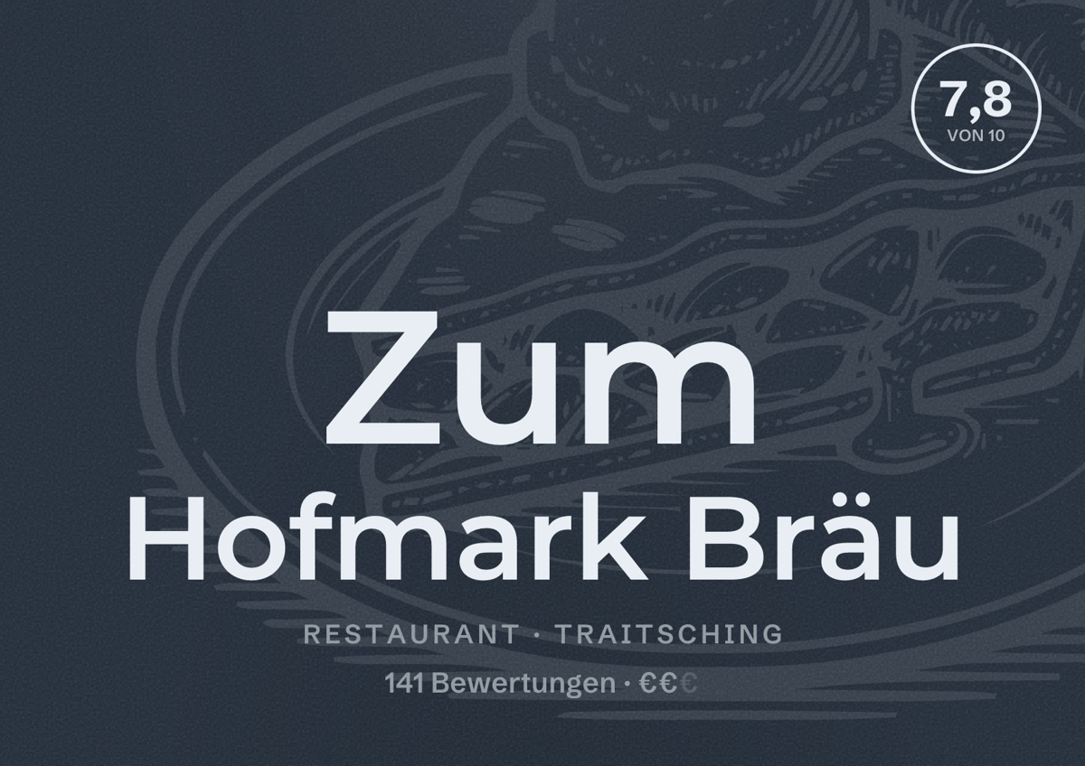 Illustriertes Poster von Zum Hofmark Bräu, Restaurant in Traitsching: Bewertung 7,8 von 10 aus 141 Bewertungen, Preisniveau €€