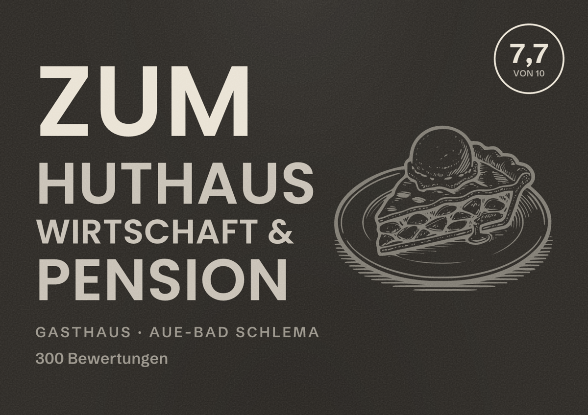 Illustriertes Poster von Zum Huthaus Wirtschaft & Pension, Gasthaus in Aue-Bad Schlema: Bewertung 7,7 von 10 aus 300 Bewertungen