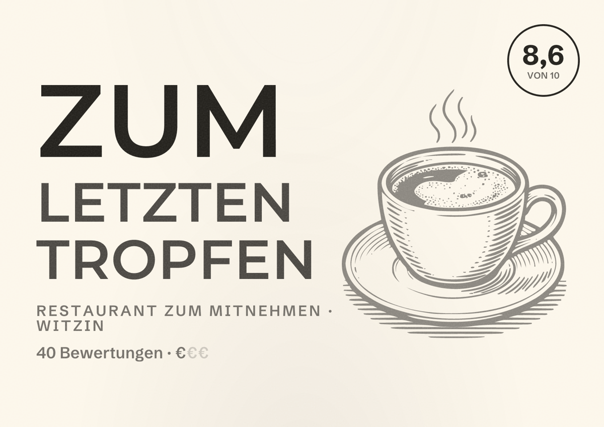 Illustriertes Poster von Zum letzten Tropfen, Restaurant zum Mitnehmen in Witzin: Bewertung 8,6 von 10 aus 40 Bewertungen, Preisniveau €
