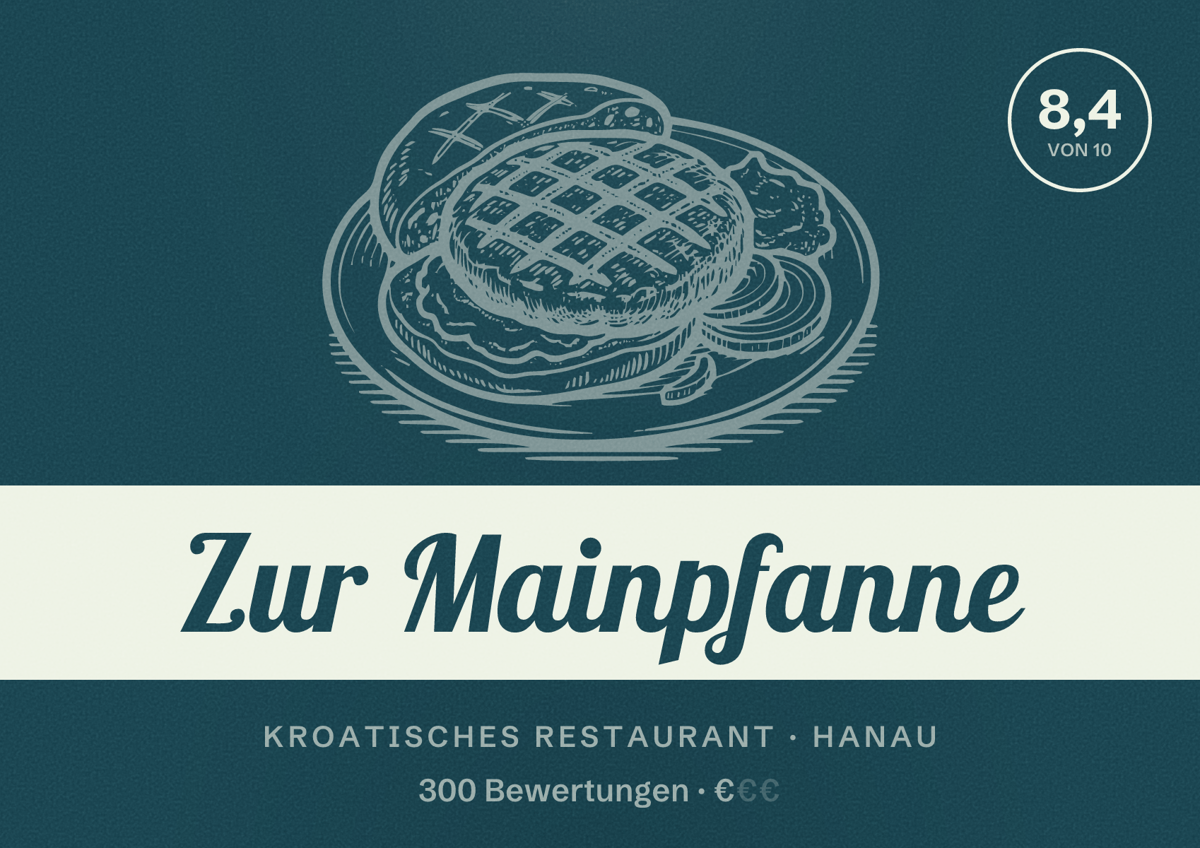 Illustriertes Poster von Zur Mainpfanne, Kroatisches Restaurant in Hanau: Bewertung 8,4 von 10 aus 300 Bewertungen, Preisniveau €