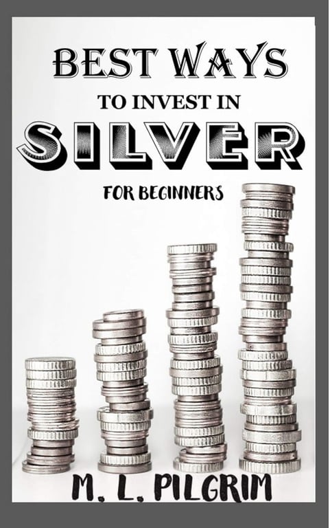 BEST WAYS TO INVEST IN SILVER FOR BEGINNERS