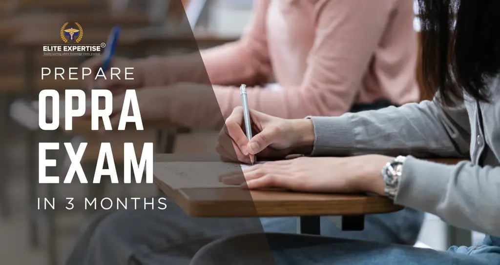 How to Prepare for OPRA Exam in 3 Months | Elite Expertise