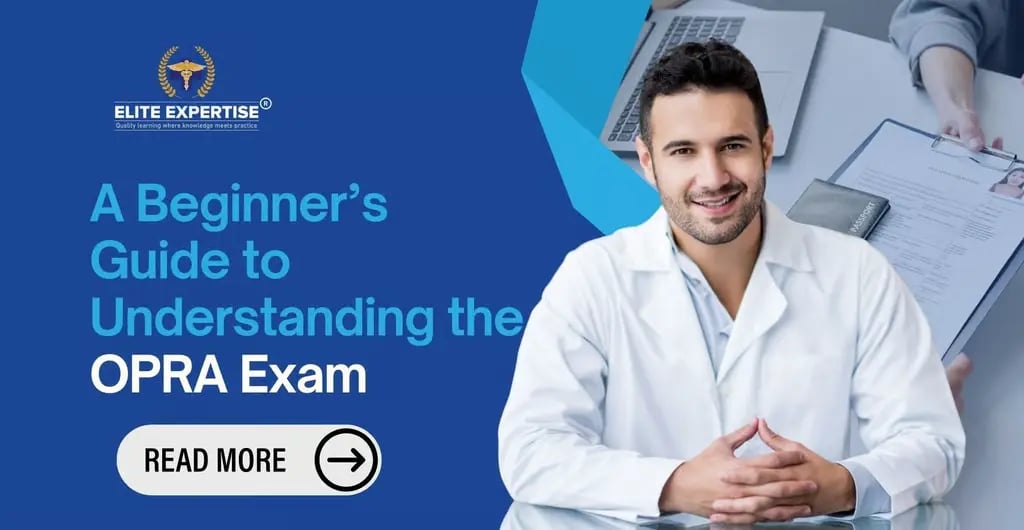 A Beginner’s Guide to Understanding the OPRA Exam | Elite Expertise
