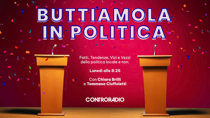 controradio-buttiamola-in-politica-2026