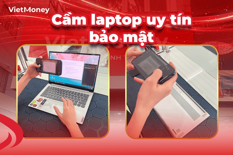 Cầm laptop tại VietMoney với quy trình làm việc chuyên nghiệp, nhanh chóng