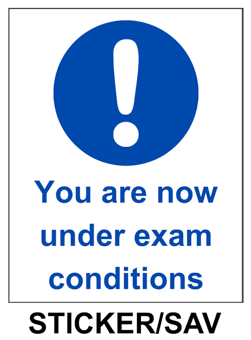 picture of You Are Now Under Exam Conditions Sign Sticker/Sav - IH-YANUEC-SAV - (LP)