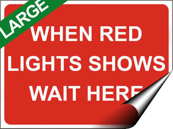 picture of Temporary Traffic Signs - When Red Light Show Wait Here Sign Large - 600 x 450Hmm - Self Adhesive Vinyl - [IH-ZT1L-SAV]