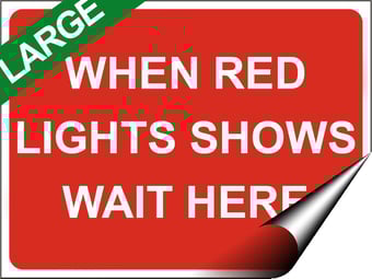 Picture of Temporary Traffic Signs - When Red Light Show Wait Here Sign Large - 600 x 450Hmm - Self Adhesive Vinyl - [IH-ZT1L-SAV]