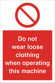 Picture of Do Not Wear Loose Clothing Machine Sign - 200 x 300Hmm - Rigid Plastic - [AS-PR89-RP]