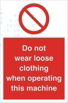 Picture of Do Not Wear Loose Clothing Machine Sign - 200 x 300Hmm - Rigid Plastic - [AS-PR89-RP]