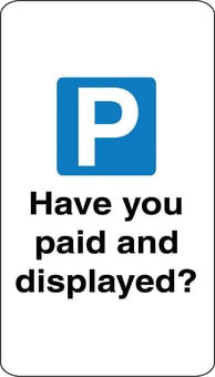 picture of Parking & Site Management - Have You Paid And Displayed Sign - Class 1 Ref  BSEN 12899-1 2001 - 500 x 1070Hmm - Reflective - 3mm Aluminium - [AS-TR144-ALU]