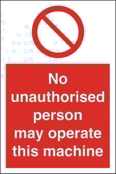 Picture of No Unauthorised may Operate Machine Sign LARGE - 400 x 600Hmm - Rigid Plastic - [AS-PR104-RP]