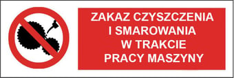 picture of Polish Safety Sign - Zakaz Czyszczenia i Smarowania W Trakcie Pracy Maszyny / Do Not Clean Or Oil Moving Machinery - 300 X 100Hmm - Rigid Plastic - [IH-PL09-RP]