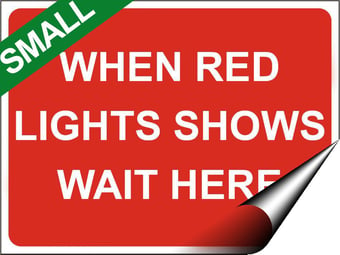 picture of Temporary Traffic Signs - When Red Light Show Wait Here Sign SMALL - 400 x 300Hmm - Self Adhesive Vinyl - [IH-ZT1S-SAV]