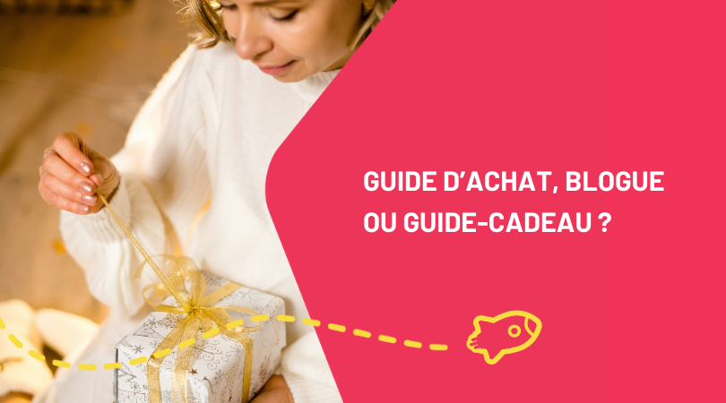 Guide d’achat, blogue ou guide-cadeau ? La stratégie de contenu idéale pour ton e-commerce