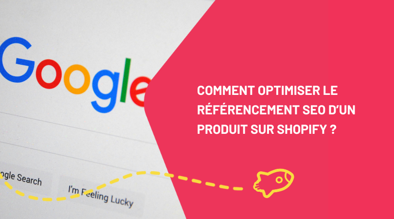 Comment optimiser le référencement SEO d’un produit sur Shopify?