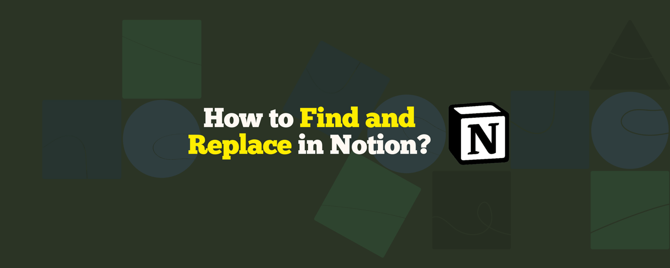 How to Use Find and Replace in Notion (2025 Guide)