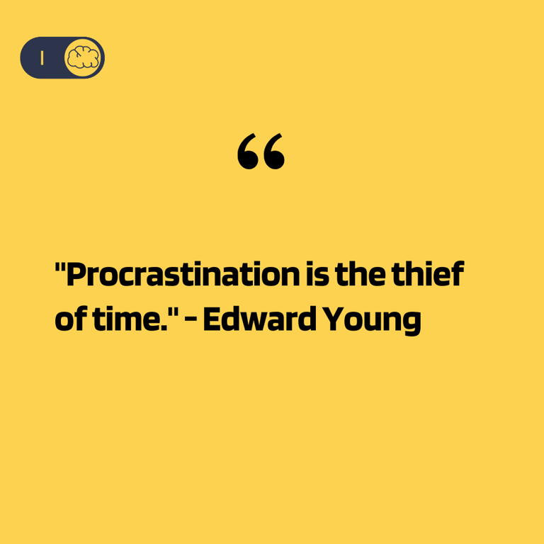 Procrastination is the thief of time