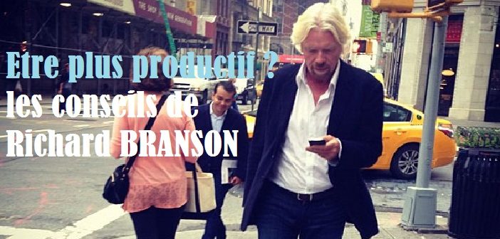 Etre plus productif ? Les conseils de Richard Branson